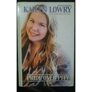 Pride Over Pity by Kailyn Lowry – 1st Ed Motivational Hardcover VG+